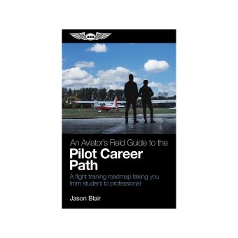 ASA - An Aviator's Field Guide to the Pilot Career Path Soft