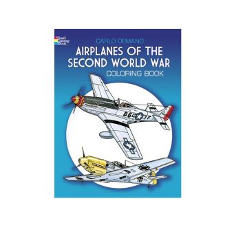 Airplanes Of The Second World War Coloring Book
